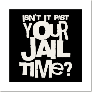 Trump Isn’t It Past Your Jail Time Posters and Art